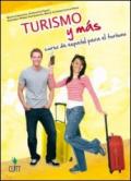 Turismo y mas. Curso de espanol para el turismo. Materiali per il docente. Per gli Ist. Tecnici e professionali