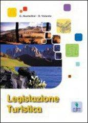 Legislazione turistica. Per la 4ª e 5ª classe degli Ist. tecnici per il turismo e professionali indirizzo turistico