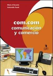 Com.Com. Comunication y commercio. Per le Scuole superiori. Con espansione online