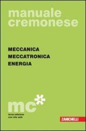 Manuale cremonese di meccanica: Parte generale-Meccanica, meccatronica energia