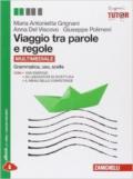 Viaggio tra parole e regole. Grammatica, uso, scelte. Volume unico. Per le Scuole superiori. Con espansione online