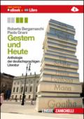Gestern und heute. Anthologie der deutschsprachigen liter. Per le Scuole superiori. Con espansione online