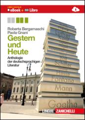 Gestern und heute. Anthologie der deutschsprachigen liter. Per le Scuole superiori. Con espansione online