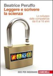 Leggere e scrivere la scienza. Lo sviluppo delle competenze dai 6 ai 18 anni