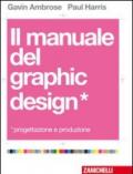 Il manuale del graphic design. Progettazione e produzione