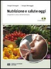 Nutrizione e salute oggi. Compendio di scienza dell'alimentazione. Con espansione online. Per le Scuole superiori. Con CD-ROM