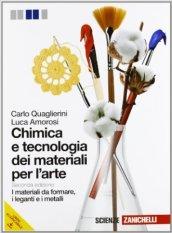 Chimica e tecnologia dei materiali per l'arte. Materiali da formare. Per gli Ist. D'arte. Con espansione online