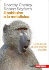 Il babbuino e la metafisica. Evoluzione di una mente sociale