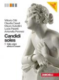 Candidi soles. Storia e antologia della letteratura latina. Con espansione online. Vol. 1: Dalle origini all'età di Cesare.