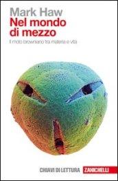 Nel mondo di mezzo. Il moto browniano tra materia e vita