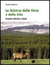 Le scienze della terra e la scienza della vita. Progetto ambiente e salute. Per le Scuole superiori