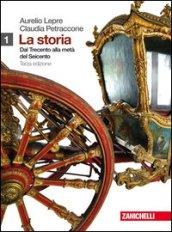 La storia. Con espansione online. Per le Scuole superiori. 1.Dal Trecento alla metà del Seicento