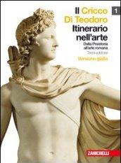 Il Cricco di Teodoro. Itinerario nell'arte. Ediz. gialla. Per le Scuole superiori. Con espansione online: 1