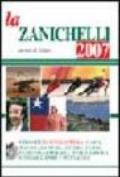 La Zanichelli 2007. Grande Enciclopedia di Arti, Scienze, Tecniche, Lettere, Storia, Filosofia, Geografia, Musica, Diritto, Economia, Sport e Spettacolo