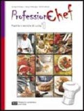 Professione chef. Pratiche e tecniche di cucina. Con espansione online. Per gli Ist. professionali alberghieri. 1.