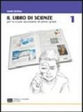 Libro di scienze. Per la Scuola media. Con CD-ROM. 1.