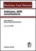 Arbitrato, ADR, conciliazione. Con CD-ROM
