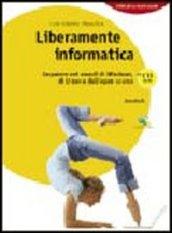 Liberamente informatica. Imparare nei mondi di Windows, di Linux e dell'open source. Per le Scuole superiori. Con CD-ROM. Con espansione online