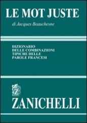 Le mot juste. Dizionario delle combinazioni tipiche delle parole francesi