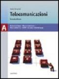 Telecomunicazioni. Volume A: Nozioni di base-Mezzi trasmissivi-Reti di telecomunicazione. Per le Scuole superiori