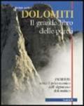 Dolomiti. Il grande libro delle pareti. Escursioni sotto il palcoscenico dell'alpinismo dolomitico