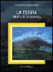 La terra. Ritratto di un pianeta