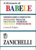 Il dizionario di Babele. Dizionario compatto italiano-inglese-francese-tedesco-spagnolo-portoghese