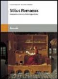 Stilus romanus. Grammatica e lessico della lingua latina. Manuale. Per le Scuole superiori