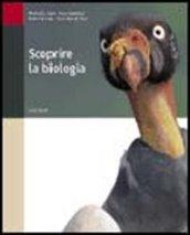 Scoprire la biologia. Per le Scuole superiori