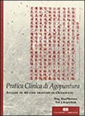 Pratica clinica di agopuntura. Manuale di diagnosi e trattamento