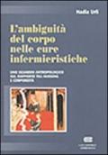 L'ambiguità del corpo nelle cure infermieristiche. Uno sguardo antropologico sul rapporto tra nursing e corporeità