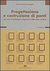 Progettazione e costruzione di ponti. Con cenni di patologia e diagnostica delle opere esistenti