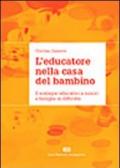 L'educatore nella casa del bambino. Il sostegno educativo a minori e famiglie in difficoltà