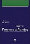 Capire il processo di nursing. Fondamenti di pianificazione dell'assistenza. Con manuale delle diagnosi infermieristiche