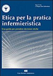 Etica per la pratica infermieristica. Una guida per prendere decisioni etiche