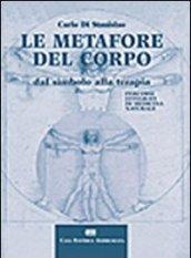 Le metafore del corpo. Dal simbolo alla terapia. Percorsi integrati di medicina naturale