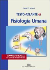 Testo atlante di fisiologia umana. Apparato renale con cenni di fisiopatologia