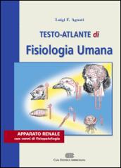 Testo atlante di fisiologia umana. Apparato renale con cenni di fisiopatologia