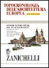 Topocronologia dell'architettura europea. Luoghi, autori, opere dal XV al XX secolo. Con CD-ROM
