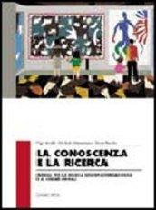 La conoscenza e la ricerca. Moduli per la ricerca sociopsicopedagogica e le scienze sociali. Per le Scuole superiori