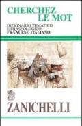 Cherchez le mot. Dizionario tematico e fraseologico francese-italiano