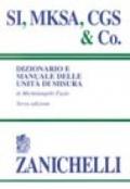SI, MKSA, CGS & Co. Dizionario e manuale delle unità di misura
