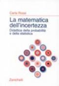 La matematica dell'incertezza. Didattica della probabilità e della statistica