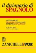 Il dizionario di spagnolo. Dizionario spagnolo-italiano, italiano-spagnolo. Ediz. bilingue