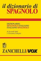 Il dizionario di spagnolo. Dizionario spagnolo-italiano, italiano-spagnolo. Ediz. bilingue