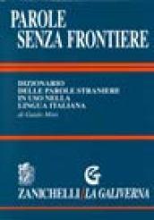 Parole senza frontiere. Dizionario delle parole straniere in uso nella lingua italiana