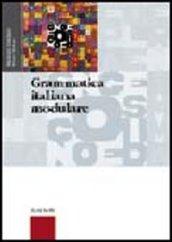 Grammatica italiana modulare. Per le Scuole superiori