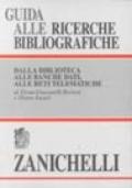 Guida alle ricerche bibliografiche. Dalla biblioteca alle banche dati, alle reti telematiche