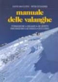 Manuale delle valanghe. Formazione. Dinamica ed effetti. Prevenzione e sicurezza. Soccorso