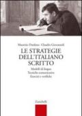 Le strategie dell'italiano scritto. Per le Scuole superiori. Modelli di lingua. Tecniche comunicative. Esercizi e verifiche